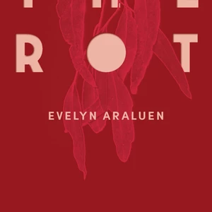 The Rot Evelyn Araluen