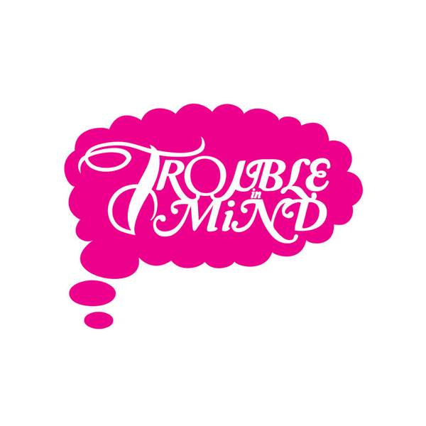 trouble in mind