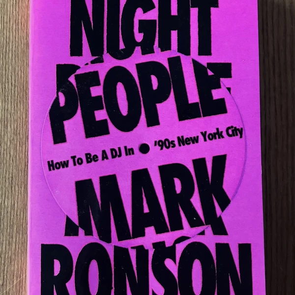 Mark Ronson - Night People: How to Be a DJ in '90s New York City.