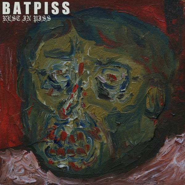 Batpiss - Rest In Piss