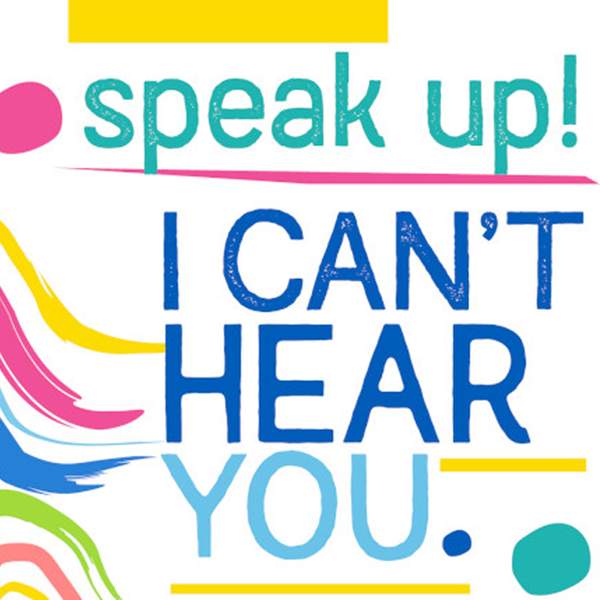 Speak Up I Can't Hear You Art