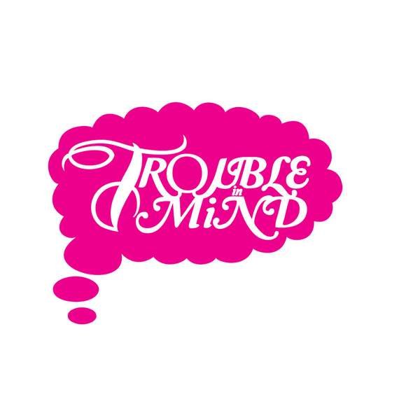 trouble in mind