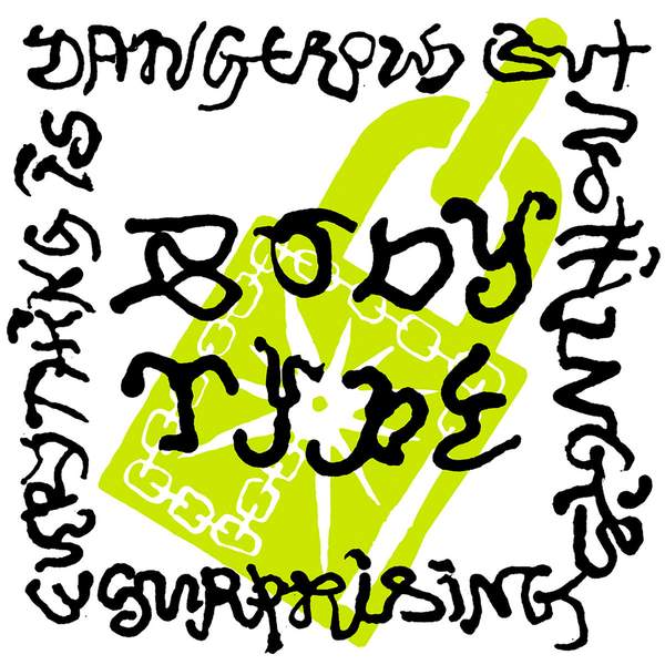 Body Type - Everything Is Dangerous But Nothing’s Surprising