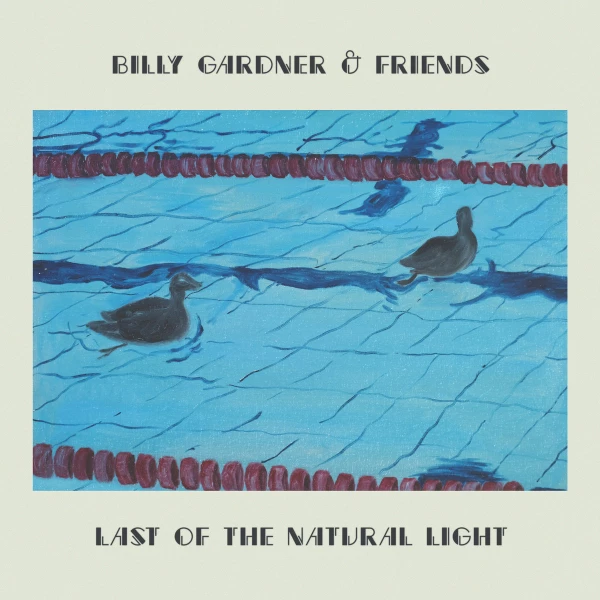 Billy Gardner and Friends: Last of the Natural Light