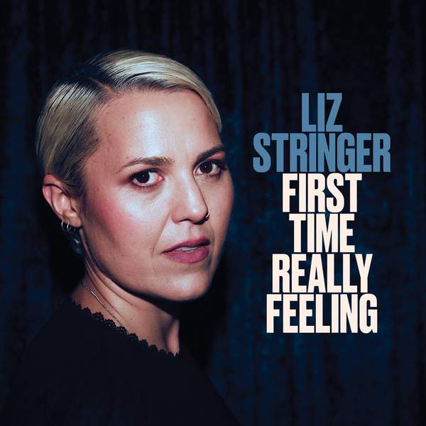 Liz Stringer - First Time Really Feeling