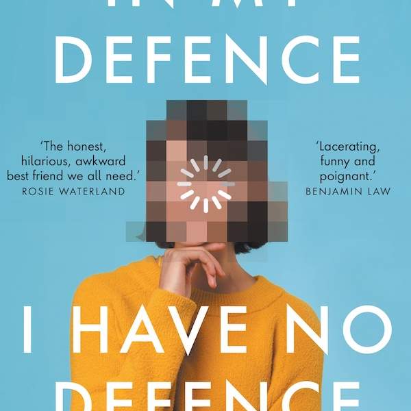 In my defence, I have no defence